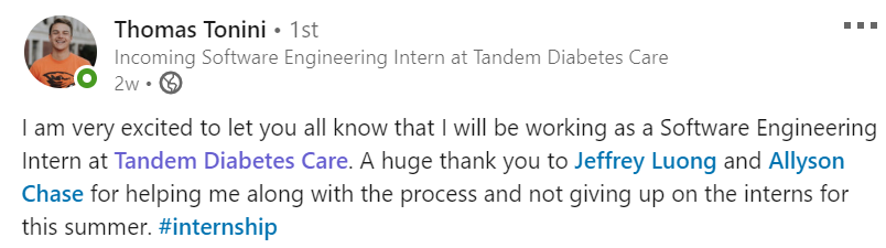 I am very excited to let you all know that I will be working as a Software Engineering Intern at Tandem Diabetes Care. A huge thank you to Jeffrey Luong and Allyson Chase for helping me along with the process and not giving up the interns for this summer.